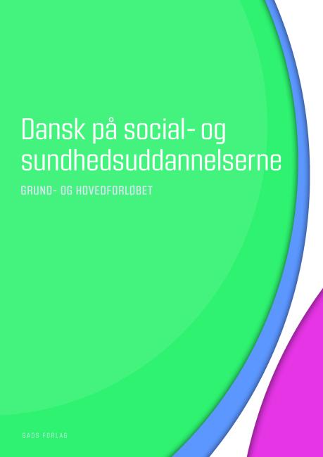Dansk på social- og sundhedsuddannelserne. Grund- og hovedforløbet
