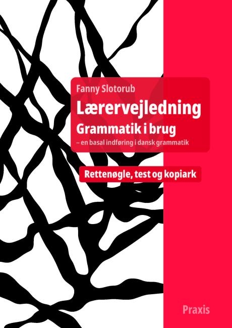 Grammatik i brug - en basal indføring i dansk grammatik, lærervejledning