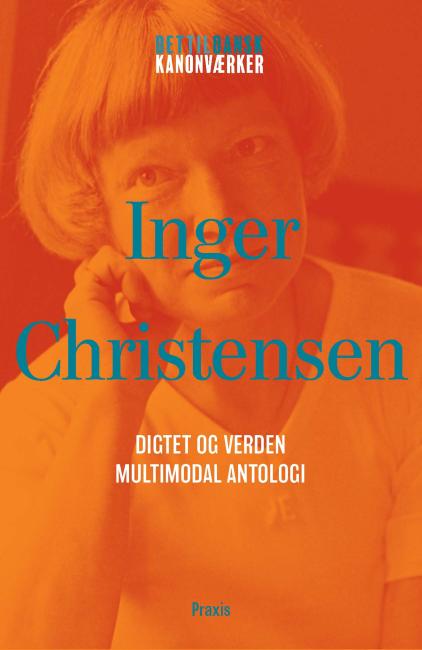 Inger Christensen: Digtet og verden - Multimodal antologi