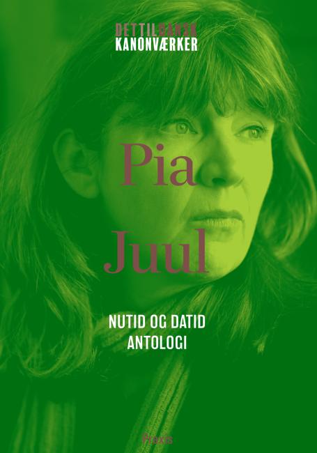 Pia Juul: Nutid og datid – Antologi