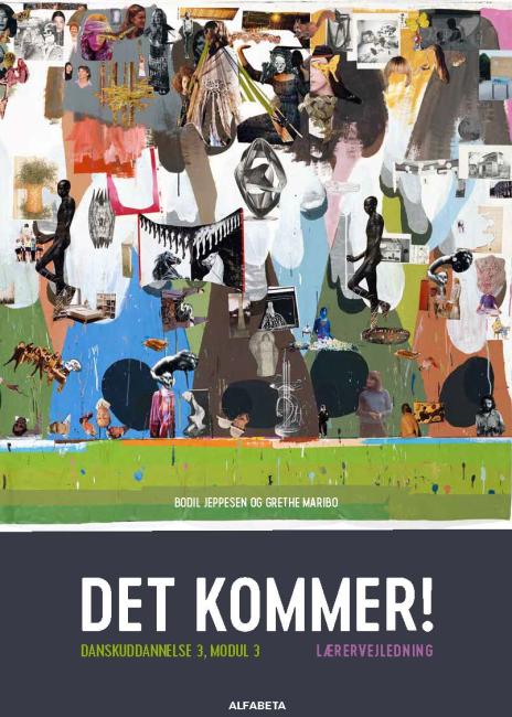 Det kommer! Danskuddannelse 3, modul 3, Lærervejledning